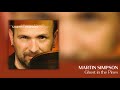 Martin Simpson - Ghost in the Pines [Official Audio]