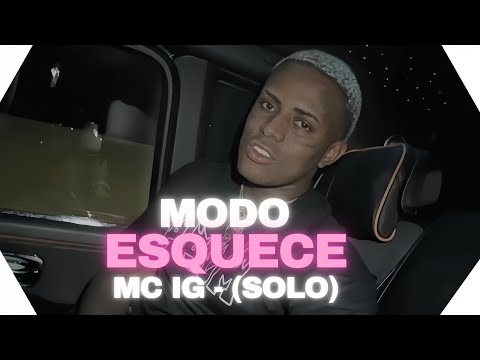 MC IG - MODO ESQUECE - (SOLO)