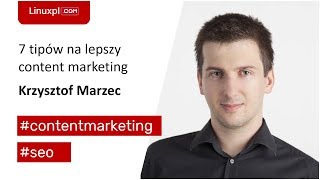 7 tipów na dobry content marketing - Krzysztof Marzec