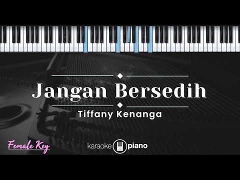 Jangan Bersedih - Tiffany Kenanga (KARAOKE PIANO - FEMALE KEY)