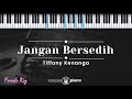 Jangan Bersedih Tiffany Kenanga KARAOKE PIANO FEMALE KEY