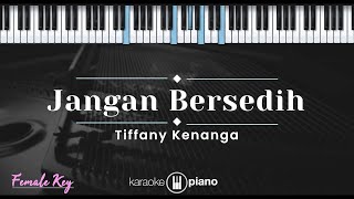 Download lagu Jangan Bersedih - Tiffany Kenanga (KARAOKE PIANO - FEMALE KEY) mp3