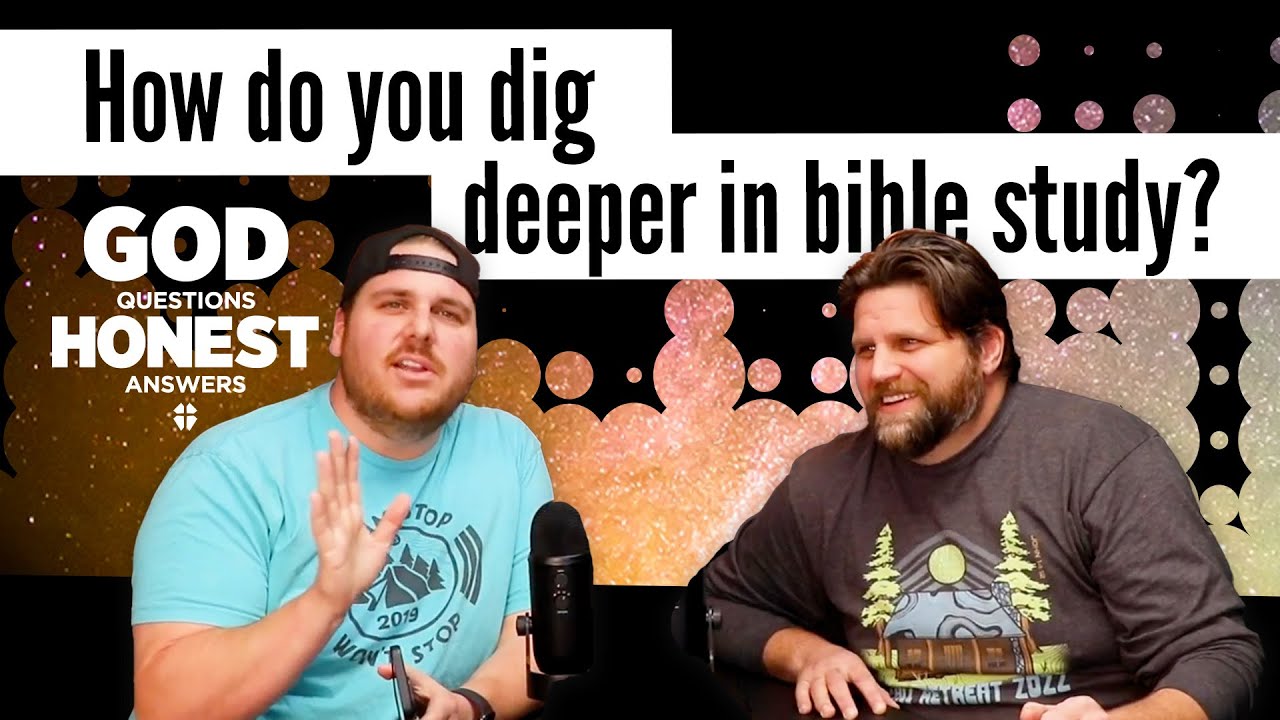 How do you dig deeper in bible study?