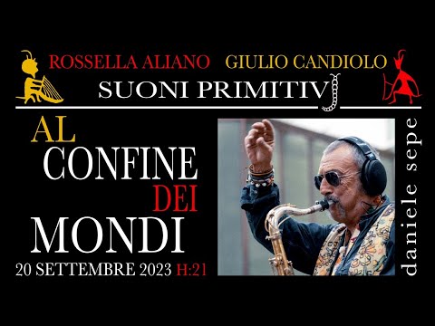 SUONI PRIMITIVI - AL CONFINE DEI MONDI. Con Daniele Sepe R. Aliano G. Candiolo