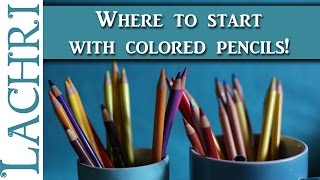 Where to start with Colored Pencils - Project tips for Beginners w/ Lachri