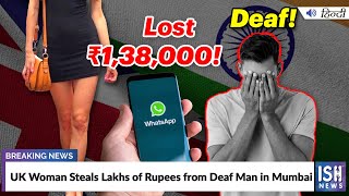 UK Woman Steals Lakhs of Rupees from Deaf Man in Mumbai