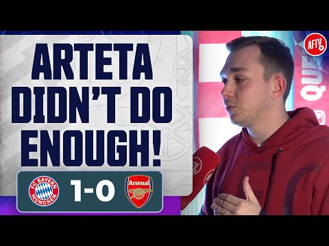 Arteta Didn’t Do ENOUGH! @JamesGoonerverse | Bayern Munich 1-0 Arsenal