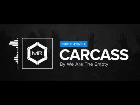 We Are The Empty - Carcass [HD]