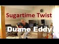 Sugartime Twist (Duane Eddy)