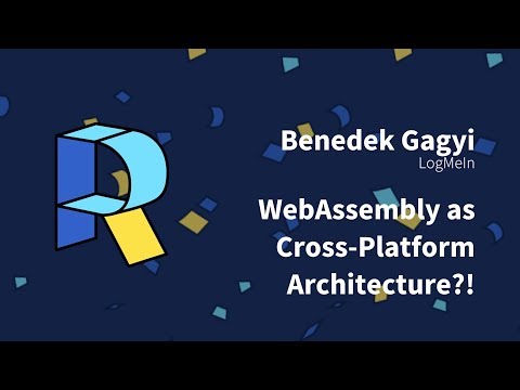 WebAssembly as cross-platform architecture?! - Benedek Gagyi | Render Conf 2018