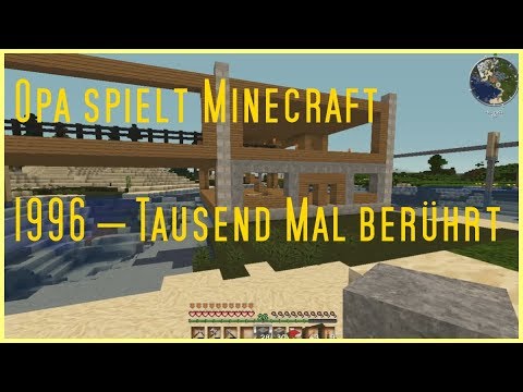 Opa spielt Minecraft 1996 – Tausend Mal berührt