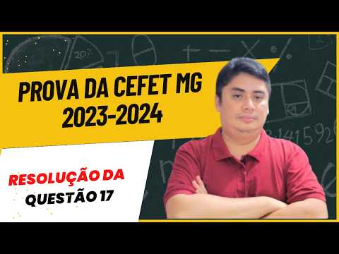 Resolução de Questões da CEFET MG 2023-2024. Questão 17 - Radiciação
