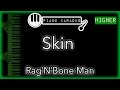 Skin (HIGHER +3) - Rag’n’Bone Man - Piano Karaoke Instrumental