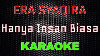 Download lagu Era Syaqira - Dj Remix Hanya Insan Biasa [Karaoke] | LMusical mp3