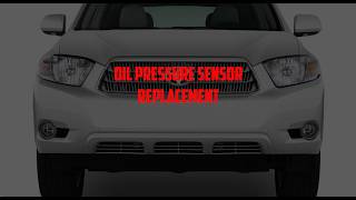 Oil Pressure Switch Replacement 2008 Toyota Highlander Hybrid.