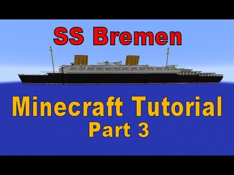 Minecraft! SS Bremen Tutorial Part 3