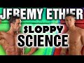 Jeremy Ethier || SLOPPY SCIENCE!!!