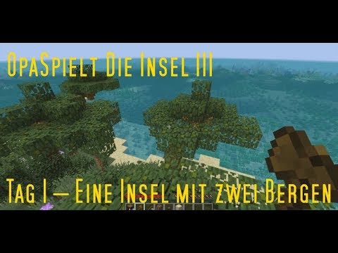 OpaSpielt Die Insel III Tag 1 – Eine Insel mit zwei Bergen