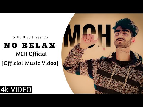 MCH || NO RELAX || LATEST SONG OF 2022 [Official Music Video]
