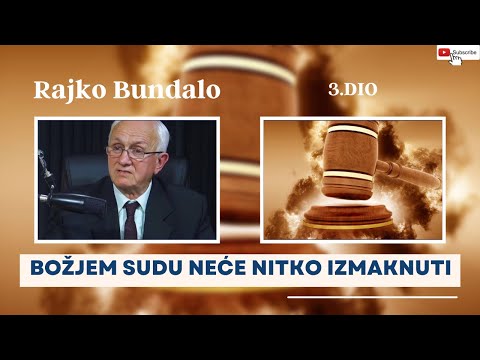 Rajko Bundalo - Božjem Sudu Neće Nitko Izmaknuti ( 3.DIO )