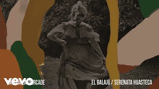 El Balajú / Serenata Huasteca Music Video