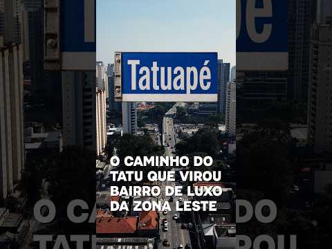 Tatuapé: o caminho do tatu que virou o bairro de luxo da zona leste
