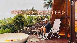 Download lagu OPERATOR NAIKAN BASS - ARQ KRIBS X FENDY GACHO (SSPRO) URM 2026 mp3