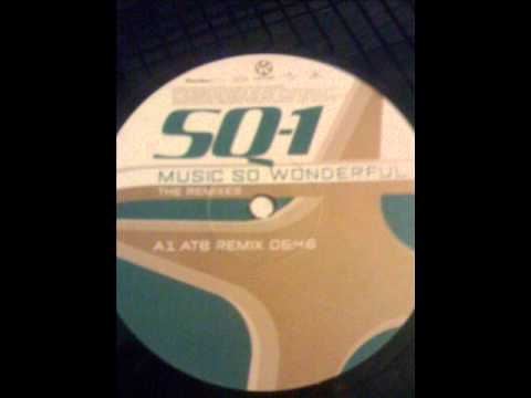 SQ-1 - Music So Wonderful (ATB Remix)