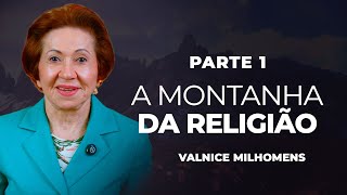A Montanha da Religião - Parte 1 - EP 25 | Valnice Milhomens