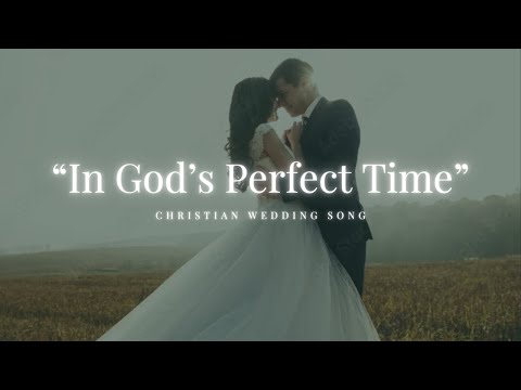 In God’s Perfect Time | Christian Wedding Song | #christianmusic