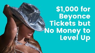 Bey Tix But No Money to Level Up?