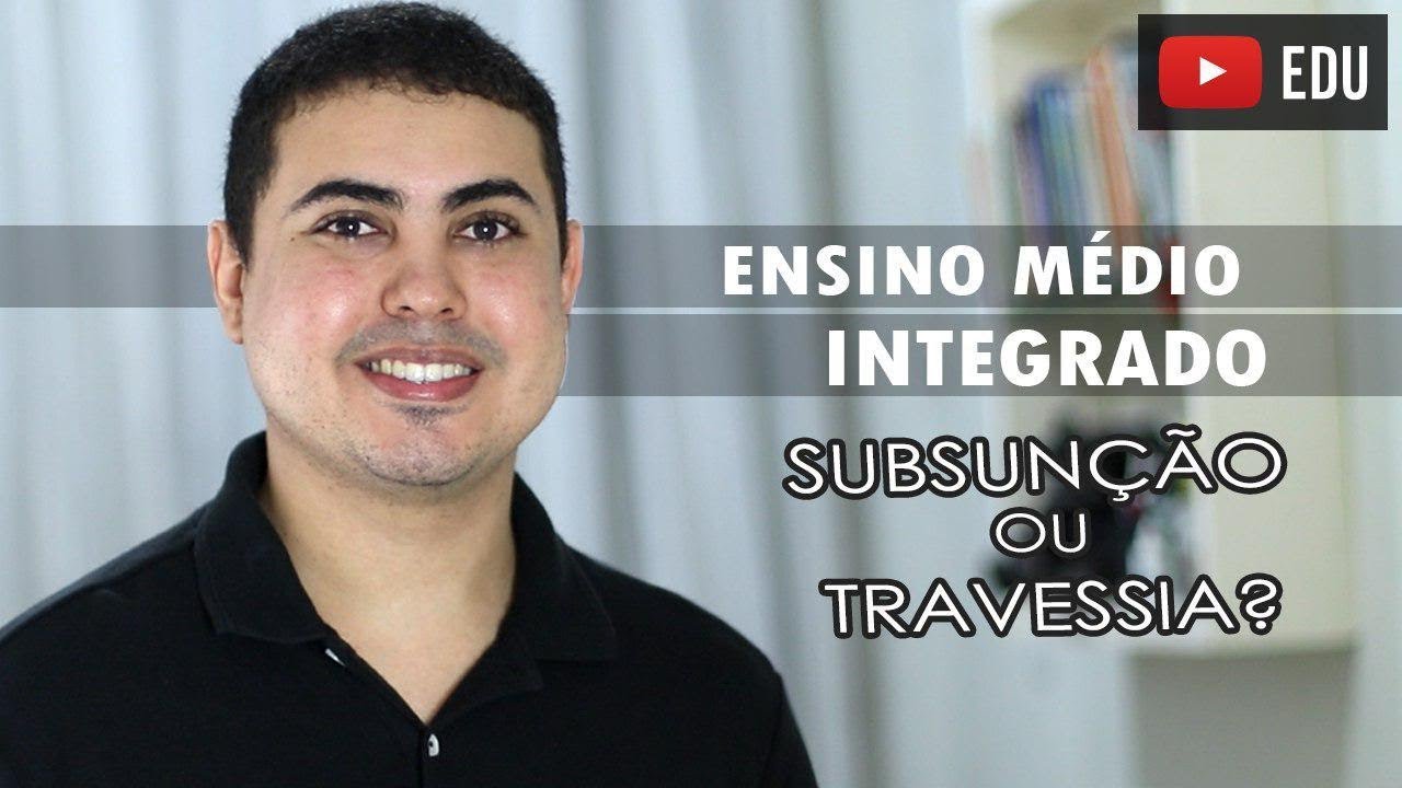 Ensino médio integrado: subsunção ou travessia?