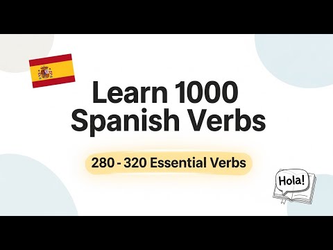 Learn 1000 Spanish Verbs Step by Step | 280 - 320 Essential Verbs