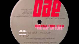 Oriental Funk Stew - The Way We Slice It (Resliced)