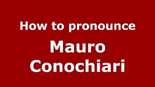 How to pronounce Mauro Conochiari