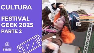 Cultura - Festival Geek 2025 Parte 2