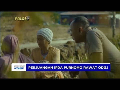 PERJUANGAN IPDA PURNOMO RAWAT ODGJ
