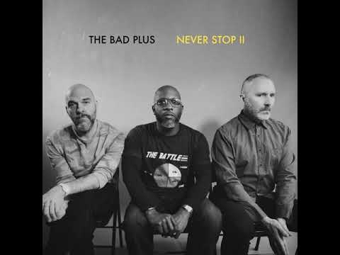 download lagu mp3 mp4 Bad Plus Never Stop 2, download lagu Bad Plus Never Stop 2 gratis, unduh video klip Bad Plus Never Stop 2