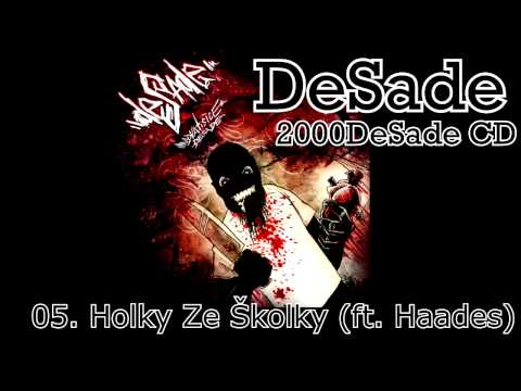 DESADE - 05. Holky Ze Školky (feat. Haades) (2000DESADE CD, 2010, ZNK)