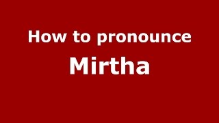 How to pronounce Mirtha