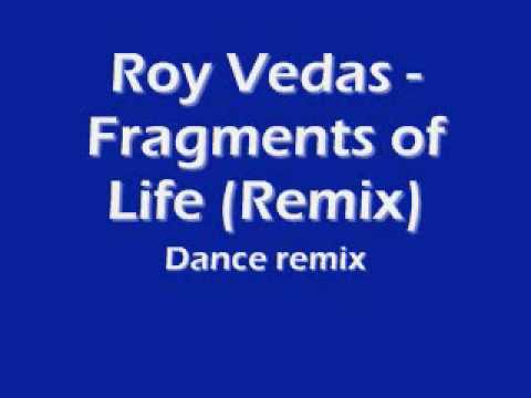Roy Vedas - Fragments of Life (Dance Remix)