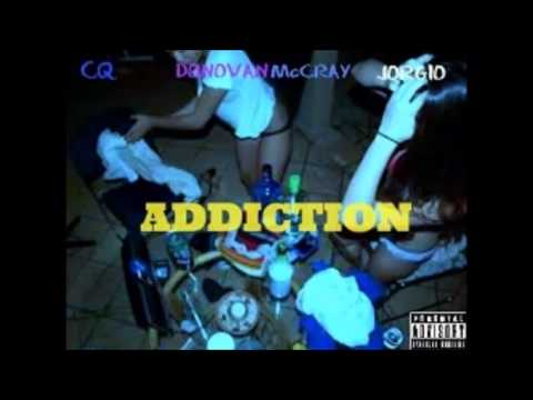 CQ Ft. DONOVAN McCRAY X JORGIO - ADDICTION