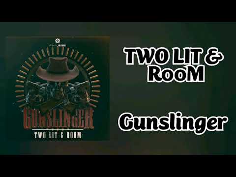 TWO LIT & R00M - Gunslinger