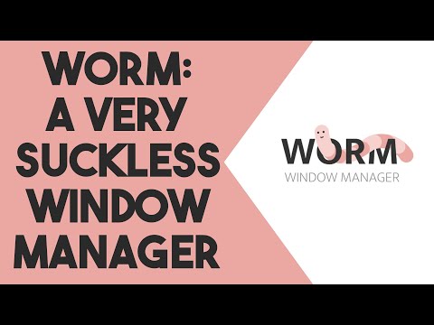 Worm: A Very Weird Window Manager