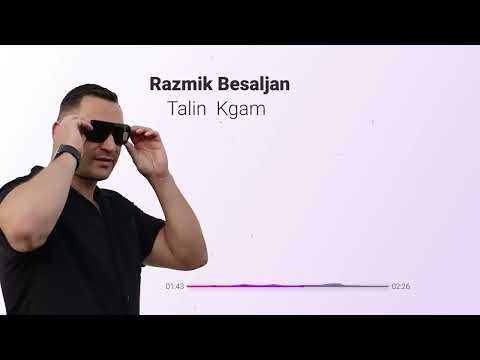 Razmik Besaljan   Talin Kgam