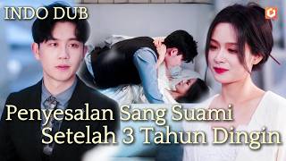 【INDO DUB】🔥3 tahun diperlakukan seperti udara, kini giliranku BAKAR hatinya! #drama