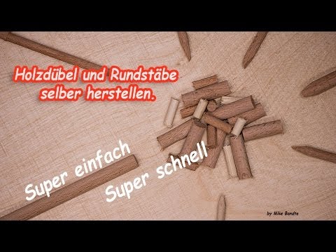 Rundstäbe und Holzdübel selbst herstellen. Ganz einfach. Super easy