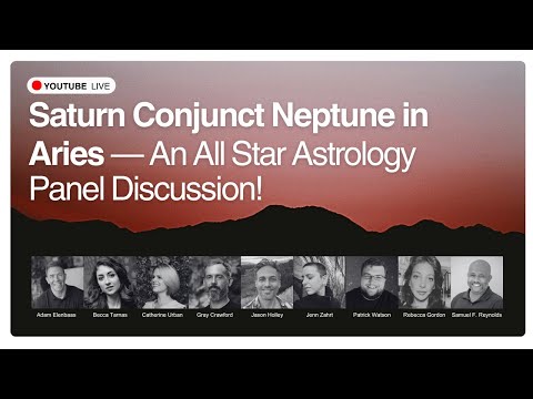 Saturn Conjunct Neptune in Aries: An All Star Astrology Panel Discussion!