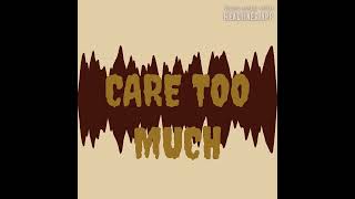 CARE TOO MUCH Song By The Letter Black