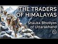 Trade across the Himalayas: The tale of Shauka Bhotiya people, Uttarakhand